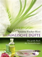 P. Ebenhoch, Pete Ebenhoch, Peter Ebenhoch, Fischer-Rizzi, S. Fischer-Rizzi, Susann Fischer-Rizzi... - Himmlische Düfte