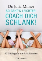 Julia Ahrens, Julia Milner, Julia (Dr.) Milner - So geht's leichter: Coach dich schlank!