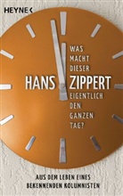 Hans Zippert - Was macht dieser Zippert eigentlich den ganzen Tag?