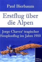 Paul Bierbaum - Erstflug über die Alpen