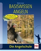 Rainer Lauer - Basiswissen Angeln