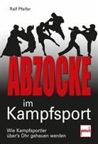 Ralf Pfeifer - Abzocke im Kampfsport