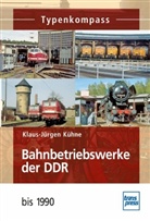 Klaus-J Kühne, Klaus-Jürgen Kühne - Bahnbetriebswerke der DDR bis 1990
