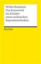 Walter Benjamin, Burkhard Lindner, Burkhardt Lindner - Das Kunstwerk im Zeitalter seiner technischen Reproduzierbarkeit. Mit Ergänzungen aus der Ersten und Zweiten Fassung