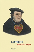 Martin Luther, Johanne Schilling, Johannes Schilling - Luther zum Vergnügen
