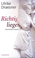 Ulrike Draesner - Richtig liegen