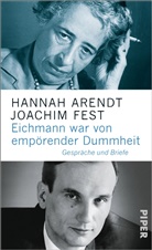 Arend, Hanna Arendt, Hannah Arendt, Fest, Joachim Fest, Joachim C. Fest... - Eichmann war von empörender Dummheit