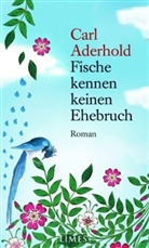 Carl Aderhold - Fische kennen keinen Ehebruch