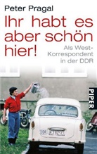 Peter Pragal - Ihr habt es aber schön hier!