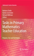 Barbara Clarke, Barbr Grevholm, Barbro Grevholm, Richard Millman - Tasks in Primary Mathematics Teacher Education