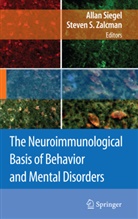 S Zalcman, S Zalcman, Alla Siegel, Allan Siegel, Steven S. Zalcman - The Neuroimmunological Basis of Behavior and Mental Disorders