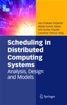 Biplab Kume Sarker, Biplab Kumer Sarker, Tripat, Anil Kumar Tripathi, Deo Vidyarthi, Deo P. Vidyarthi... - Scheduling in Distributed Computing Systems