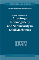 A. H. England, Arthur H. England, Davi F Parker, David F Parker, H England, H England... - IUTAM Symposium on Anisotropy, Inhomogeneity and Nonlinearity in Solid Mechanics