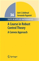 Geir Dullerud, Geir E Dullerud, Geir E. Dullerud, Fernando Paganini - A Course in Robust Control Theory