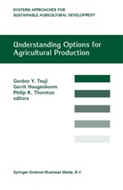 Hoogenboom, G Hoogenboom, G. Hoogenboom, Gerrit Hoogenboom, P K Thornton, P. K. Thornton... - Understanding Options for Agricultural Production