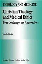 James B. Tubbs, James B Tubbs Jr, James B. Tubbs Jr. - Christian Theology and Medical Ethics