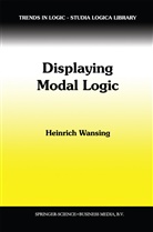 Heinrich Wansing - Displaying Modal Logic