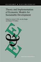 J. C. Bergh, J. C. van den Bergh, J.C. van den Bergh, Jeroen C. J. M. van den Bergh, C van den Bergh, J C van den Bergh... - Theory and Implementation of Economic Models for Sustainable Development