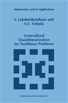 Lakshmikantham, V Lakshmikantham, V. Lakshmikantham, A S Vatsala, A. S. Vatsala, A.S. Vatsala - Generalized Quasilinearization for Nonlinear Problems