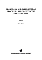 C B Whittet, D C B Whittet, D. C. B. Whittet, D.C.B. Whittet - Planetary and Interstellar Processes Relevant to the Origins of Life