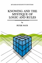P Naur, P. Naur - Knowing and the Mystique of Logic and Rules