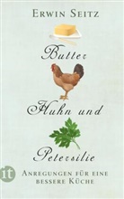 Erwin Seitz - Butter, Huhn und Petersilie