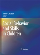 Johnn L Matson, Johnny L Matson, Johnny L. Matson - Social Behavior and Skills in Children