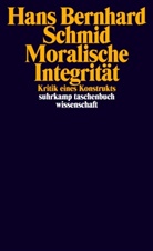 Hans Bernhard Schmid - Moralische Integrität