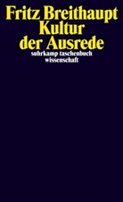 Fritz Breithaupt - Kultur der Ausrede