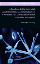 Willem Ravensberg, Willem J Ravensberg, Willem J. Ravensberg - A Roadmap to the Successful Development and Commercialization of Microbial Pest Control Products for Control of Arthropods