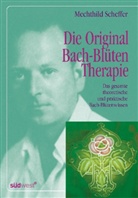 Mechthild Scheffer - Die Original Bach-Blütentherapie