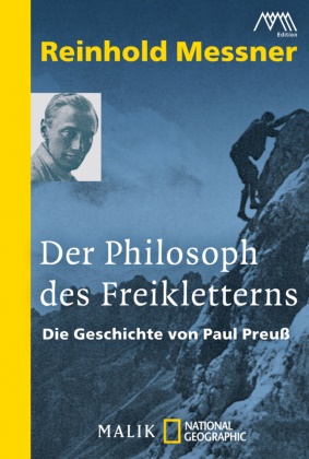 Reinhold Messner - Der Philosoph des Freikletterns - Die Geschichte von Paul Preuß