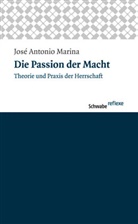 Jose A Marina, José A Marina, Jose A. Marina, José Antonio Marina - Die Passion der Macht