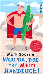 Mark Spörrle - Weg da, das ist mein Handtuch!