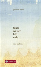 Gottfried Bachl - feuer, wasser, luft, erde