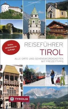 Anton Prock - Reiseführer Tirol Alle Orte und Sehenswürdigkeiten in Nord- und Osttirol. Mit Freizeittipps