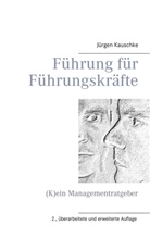 Jürgen Kauschke - Führung für Führungskräfte