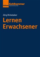 Jörg Dinkelaker, Merl Hummrich, Wolfgang Meseth u a - Lernen Erwachsener