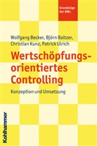 Björ Baltzer, Björn Baltzer, Dr Björ Baltzer, Prof Dr Dr Wolfgan Becker, Wolfgan Becker, Wolfgang Becker... - Wertschöpfungsorientiertes Controlling