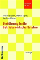 Thoma Egner, Thomas Egner, Joche Sigloch, Jochen Sigloch, Stephan Wildner - Einführung in die Betriebswirtschaftslehre