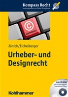 Eichelberge, Jan Eichelberger, Jänich, Volker M. Jänich, Volker Michae Jänich, Volker Michael Jänich... - Urheber- und Designrecht, m. CD-ROM