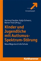Hartmu Sautter, Katja Schwarz, Raine Trost, Sautte, Hartmut Sautter, Schwar... - Kinder und Jugendliche mit Autismus-Spektrum-Störung
