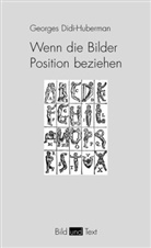 Georges Didi-Huberman, Georges Didi-Hubermann, Gottfried Boehm, Gabriel Brandstetter, Gabriele Brandstetter, Bernd Stiegler - Wenn die Bilder Position beziehen