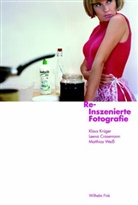 Leen Crasemann, Leena Crasemann, Klaus Krüger, Matthia Weiss, Matthias Weiss - Re-Inszenierte Fotografie