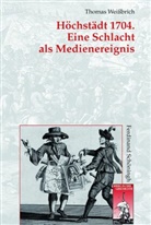 Thomas Weißbrich, Stig Förster, Stig Förster u a, Bernhard R. Kroener, Bernd Wegner, Michae Werner... - Höchstädt 1704. Eine Schlacht als Medienereignis