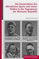 Swantje Scharenberg - Die Konstruktion des öffentlichen Sports und seiner Helden in der Tagespresse der Weimarer Republik
