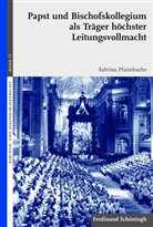 Sabrin Meckel-Pfannkuche, Sabrina Meckel-Pfannkuche, Sabrina Pfannkuche, Markus Graulich, Heriber Hallermann, Heribert Hallermann... - Papst und Bischofskollegium als Träger höchster Leitungsvollmacht