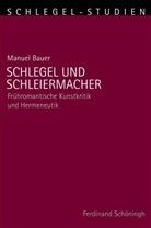 Manuel Bauer, Alt, Alt, Peter-André Alt, Monik Schmitz-Emans, Monika Schmitz-Emans - Schlegel und Schleiermacher