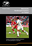 Florian D Munz, Florian D. Munz - Motorische Handlungskompetenz im Fußball
