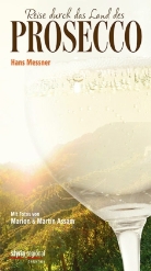 Hans Messner, Martin Asam, Marion Assam, Martin Assam - Reise durch das Land des Prosecco